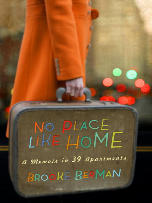Title details for No Place Like Home by Brooke Berman - Available
